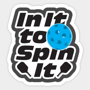 In it to Spin It - Pickleball Sticker